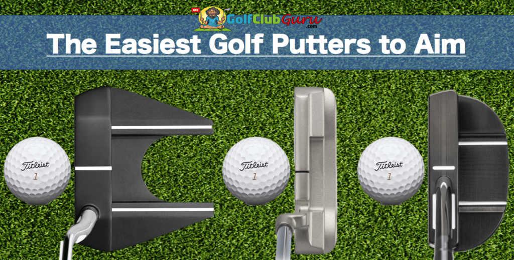 Easiest Golf Putters To Aim Golf Club Guru