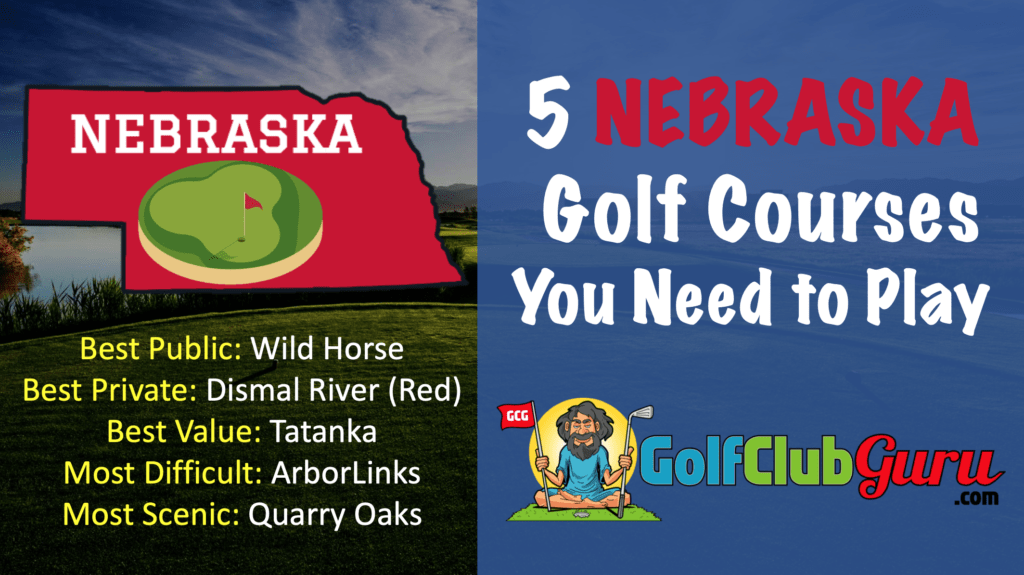 Five Nebraska Golf Courses You Need to Play Golf Club Guru