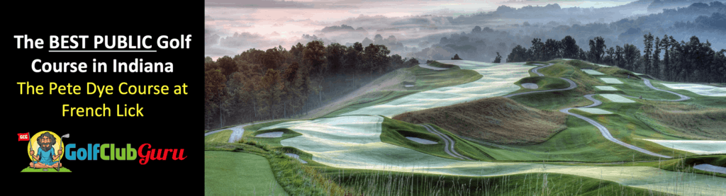 the nicest private golf course to play in indiana pete dye course french lick review price tee times