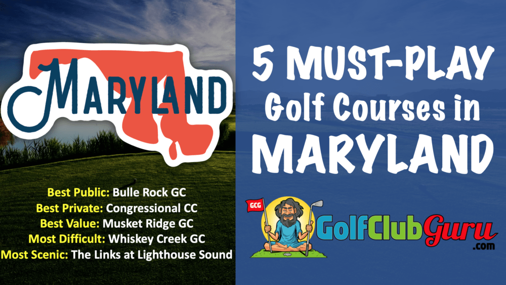 Five Maryland Golf Courses You Need to Play Golf Club Guru