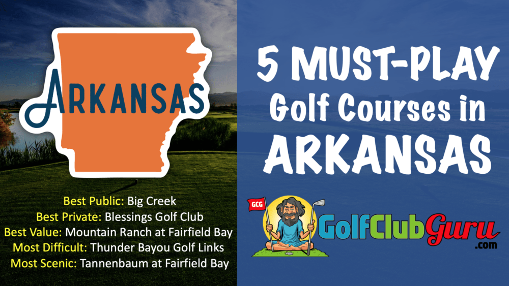 Five Arkansas Golf Courses You Need to Play Golf Club Guru