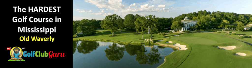 the hardest golf course in mississippi old waverly tee times review