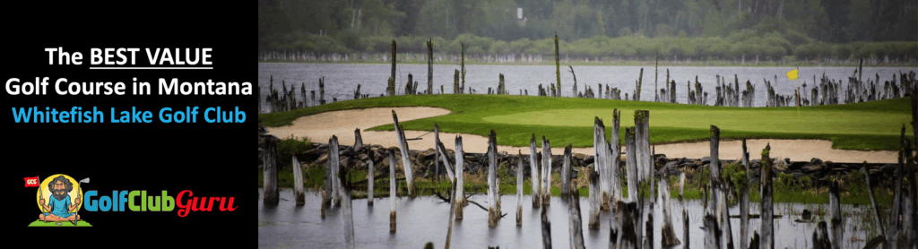 best bargain for the money golf course in montana whitefish lake review