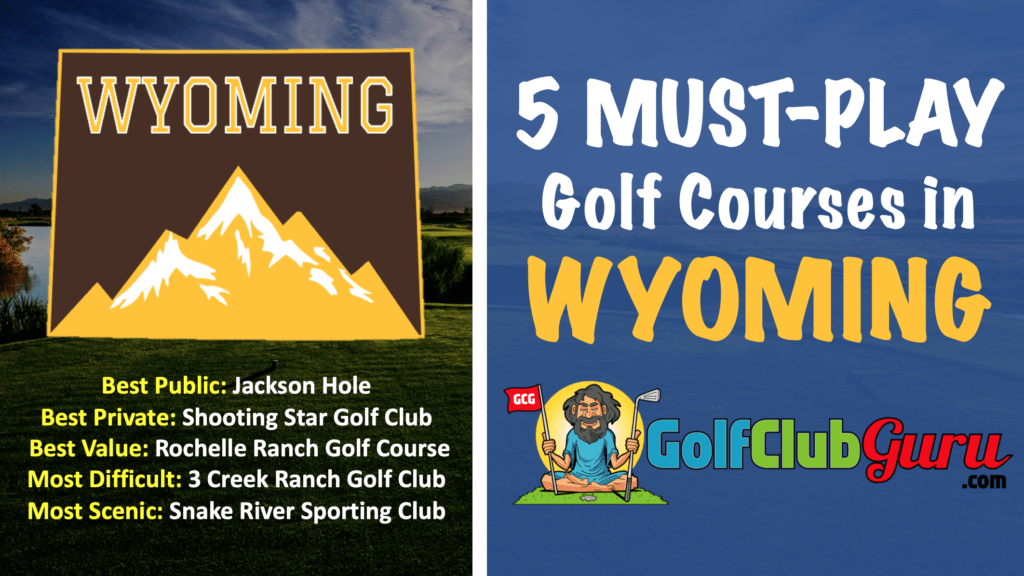 Five Wyoming Golf Courses You Need to Play Golf Club Guru